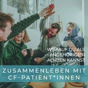 Zusammenleben mit CF - Patient*innen